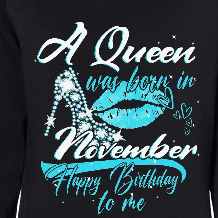 A Queen Was Born In November Happy Birthday To Me Womens California Wash Sweatshirt