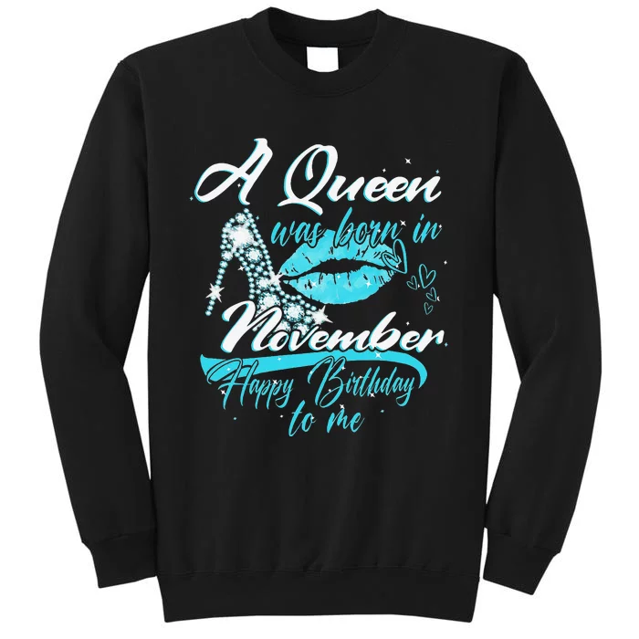 A Queen Was Born In November Happy Birthday To Me Tall Sweatshirt