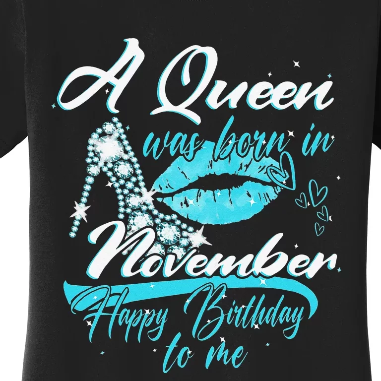 A Queen Was Born In November Happy Birthday To Me Women's T-Shirt