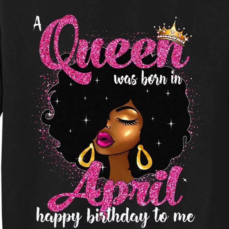 A Queen Was Born In April Birthday Afro Wo Sweatshirt