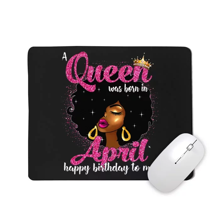 A Queen Was Born In April Birthday Afro Wo Mousepad