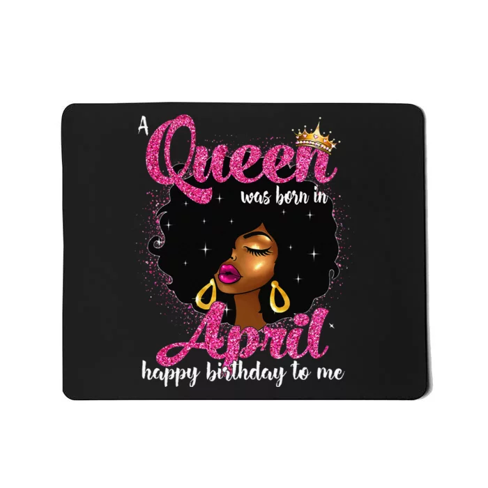 A Queen Was Born In April Birthday Afro Wo Mousepad