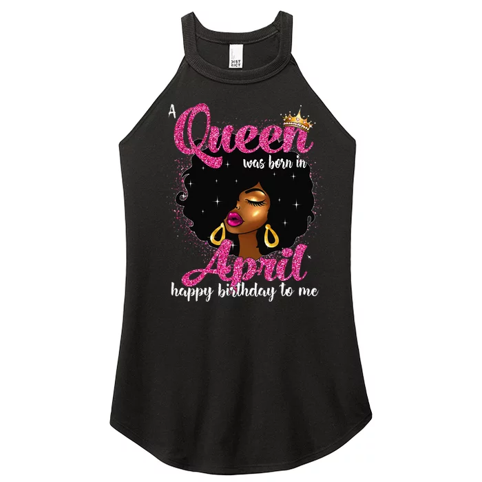 A Queen Was Born In April Birthday Afro Wo Women’s Perfect Tri Rocker Tank