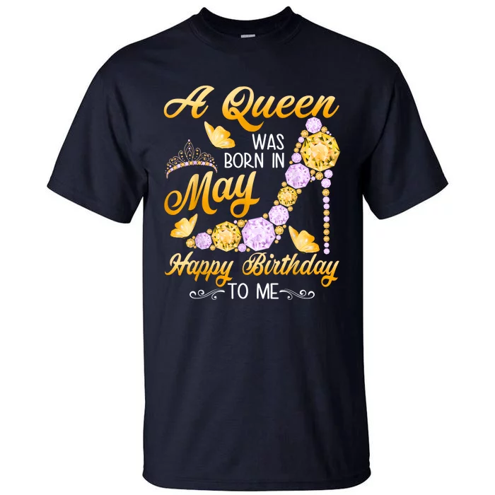 A Queen Was Born In May Birthday Costume For Women Tall T-Shirt