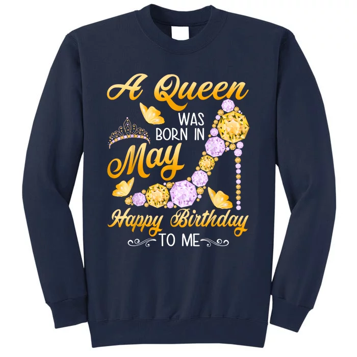 A Queen Was Born In May Birthday Costume For Women Tall Sweatshirt