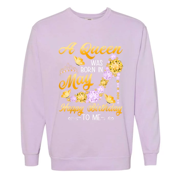 A Queen Was Born In May Birthday Costume For Women Garment-Dyed Sweatshirt