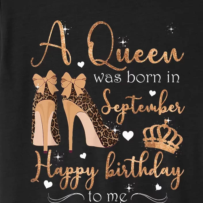 A Queen Was Born In September Happy Birthday To Me High Heel ChromaSoft Performance T-Shirt