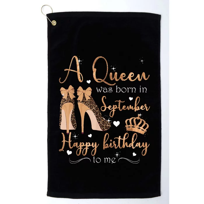 A Queen Was Born In September Happy Birthday To Me High Heel Platinum Collection Golf Towel