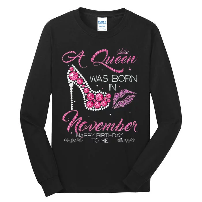 A Queen Was Born In November Happy Birthday To Me Tall Long Sleeve T-Shirt