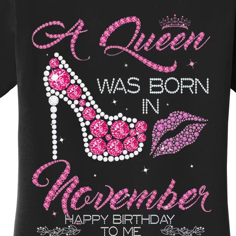 A Queen Was Born In November Happy Birthday To Me Women's T-Shirt