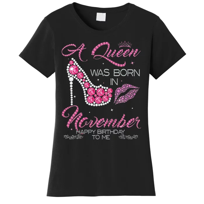 A Queen Was Born In November Happy Birthday To Me Women's T-Shirt