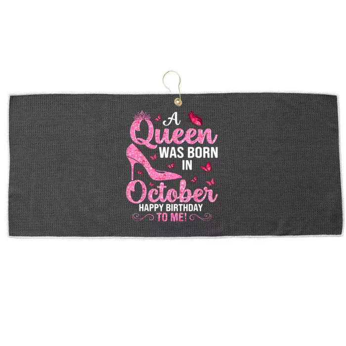 A Queen Was Born In October Happy Birthday To Me Large Microfiber Waffle Golf Towel