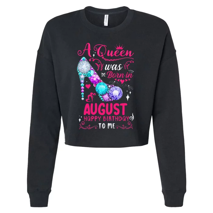 A Queen Was Born In August Birthday Cropped Pullover Crew