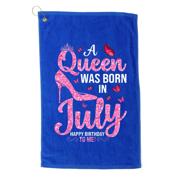 A Queen Was Born In July Happy Birthday To Me Platinum Collection Golf Towel