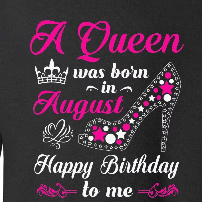 A Queen Was Born In August Birthday Toddler Sweatshirt