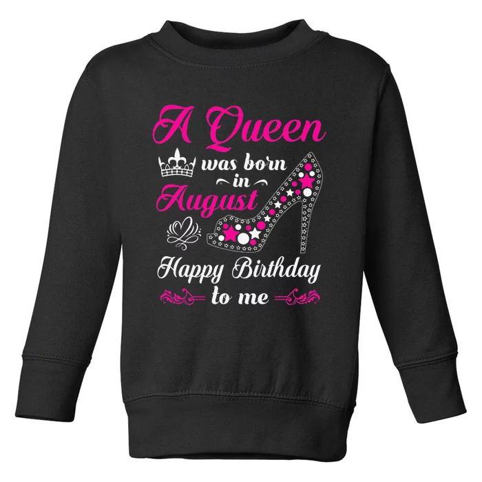 A Queen Was Born In August Birthday Toddler Sweatshirt