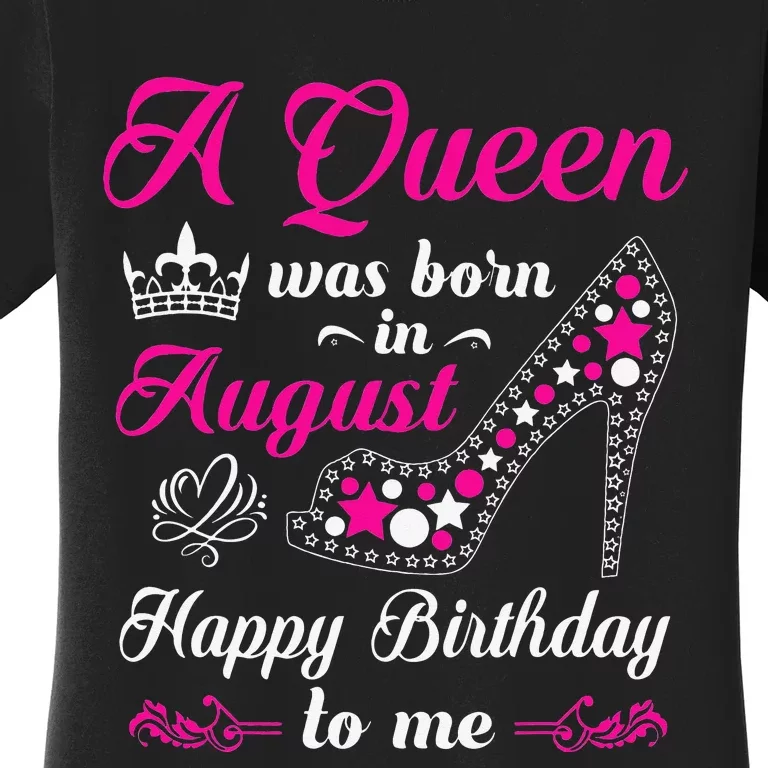 A Queen Was Born In August Birthday Women's T-Shirt