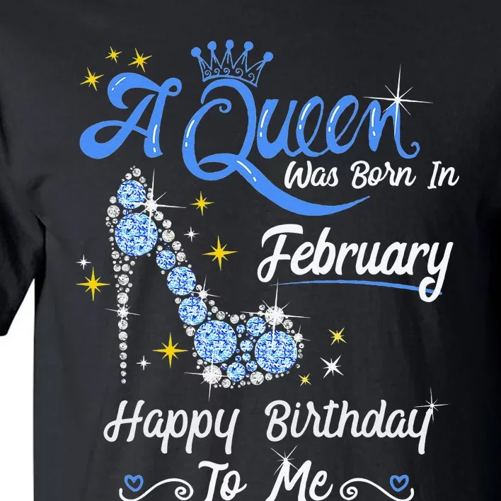 A Queen Was Born in February Gifts February Birthday Tall T-Shirt