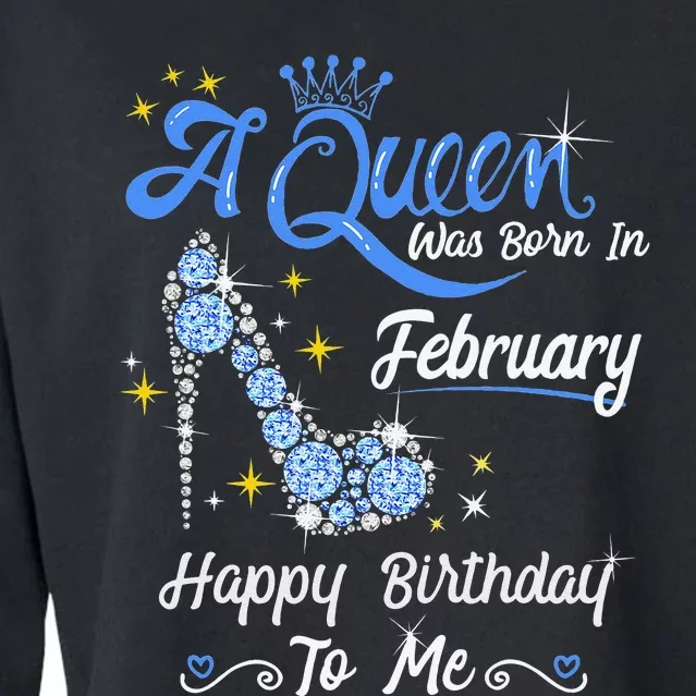 A Queen Was Born in February Gifts February Birthday Cropped Pullover Crew