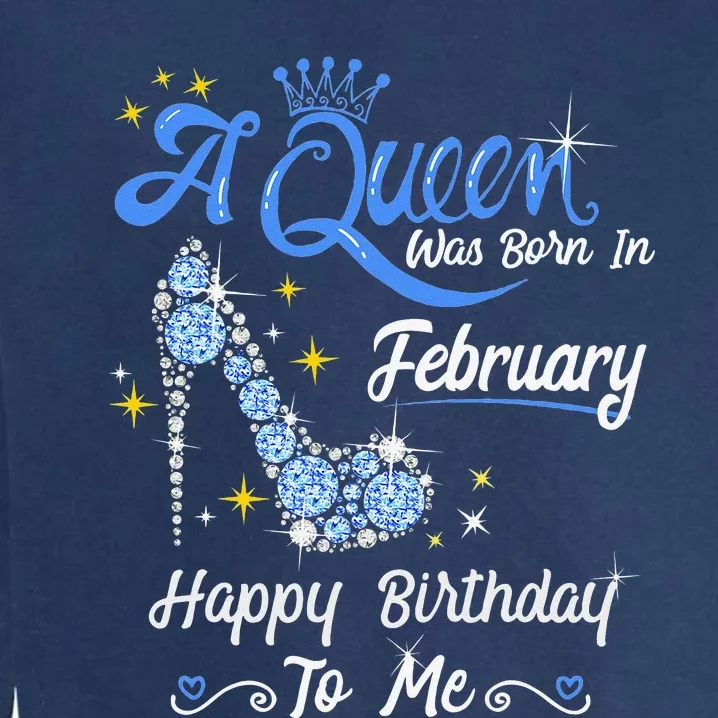 A Queen Was Born in February Gifts February Birthday Garment-Dyed Sweatshirt