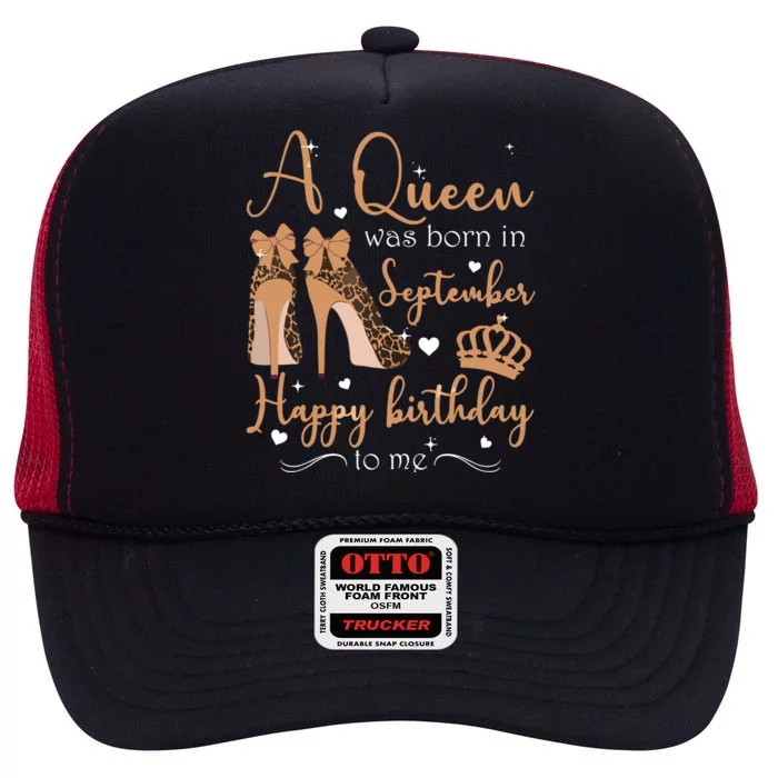 A Queen Was Born In September Happy Birthday To Me High Heel High Crown Mesh Trucker Hat