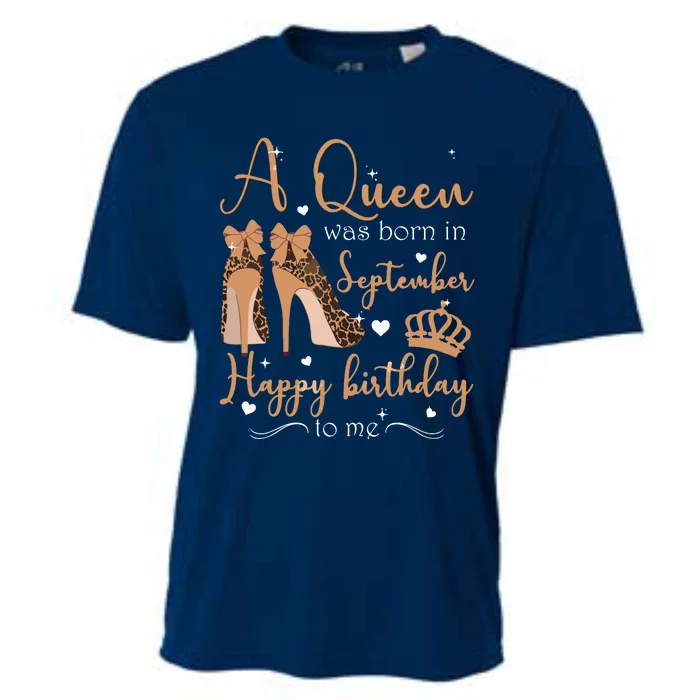 A Queen Was Born In September Happy Birthday To Me High Heel Cooling Performance Crew T-Shirt