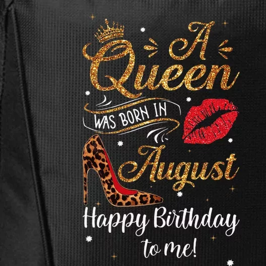 A Queen Was Born In August Happy Birthday To Me Leopard Gift City Backpack