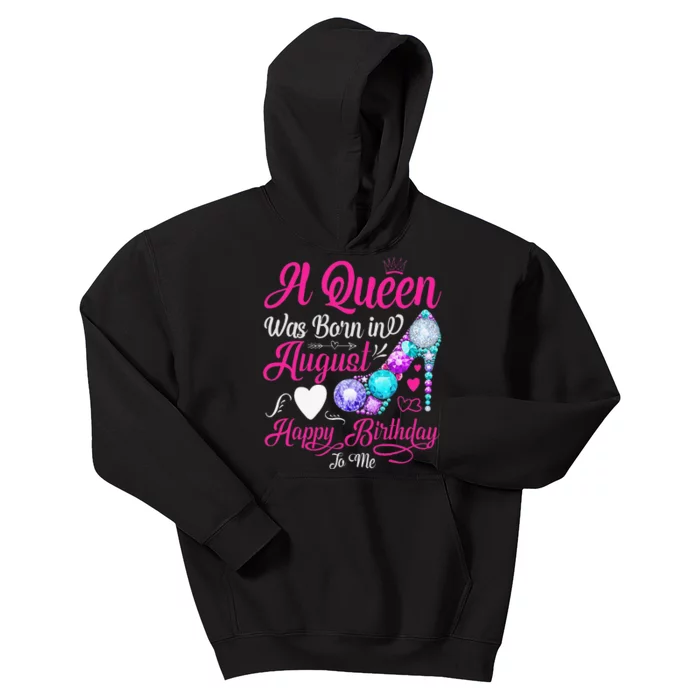 A Queen Was Born In August Happy Birthday To Me Kids Hoodie