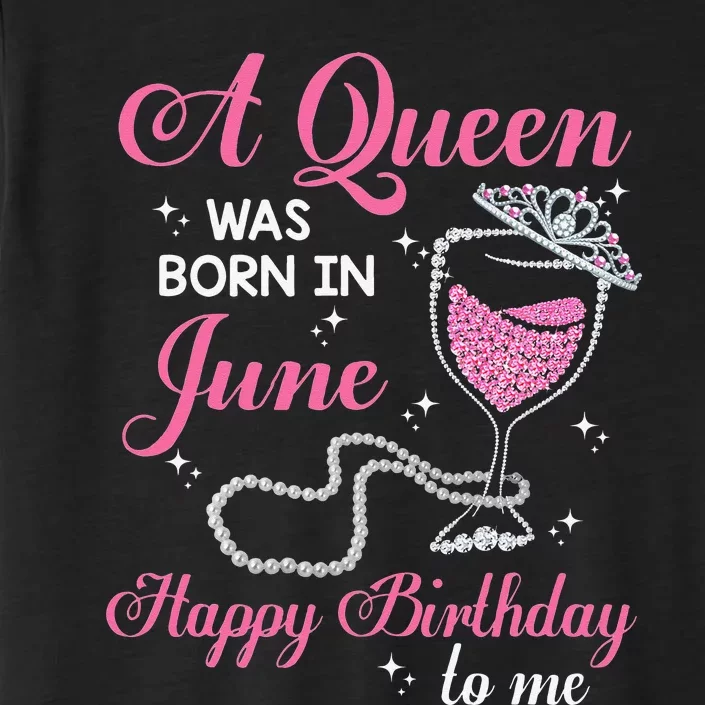 A Queen Was Born In June Gift Happy Birthday Wine Pearl ChromaSoft Performance T-Shirt