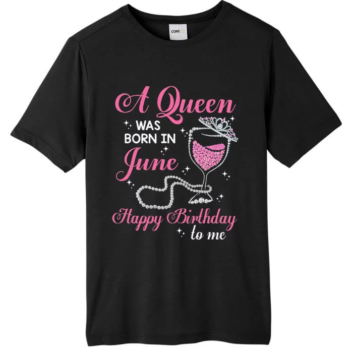 A Queen Was Born In June Gift Happy Birthday Wine Pearl ChromaSoft Performance T-Shirt