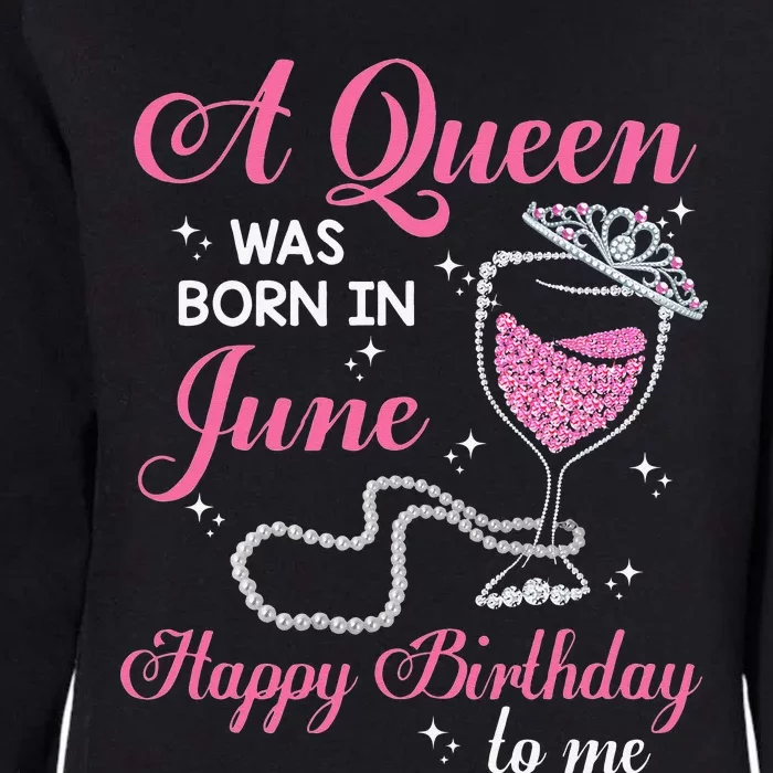 A Queen Was Born In June Gift Happy Birthday Wine Pearl Womens California Wash Sweatshirt