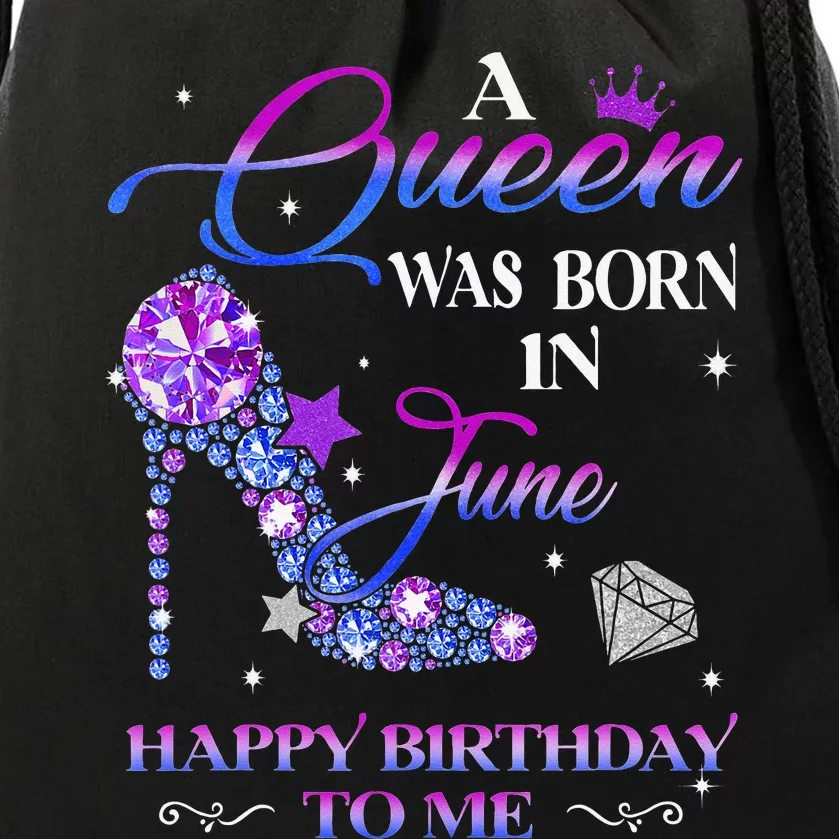 A Queen Was Born In June Happy Birthday To Me Wo Bday Drawstring Bag