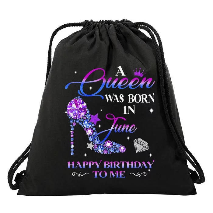 A Queen Was Born In June Happy Birthday To Me Wo Bday Drawstring Bag