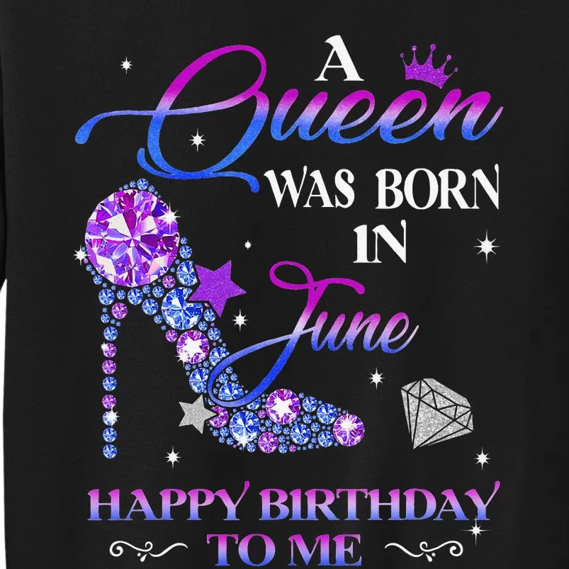 A Queen Was Born In June Happy Birthday To Me Wo Bday Tall Sweatshirt