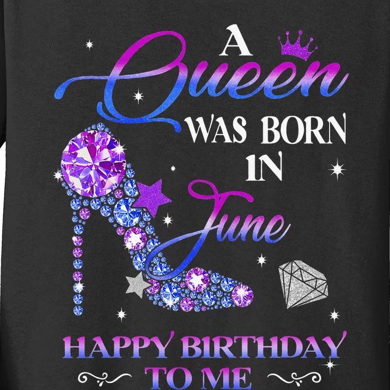 A Queen Was Born In June Happy Birthday To Me Wo Bday Kids Long Sleeve Shirt