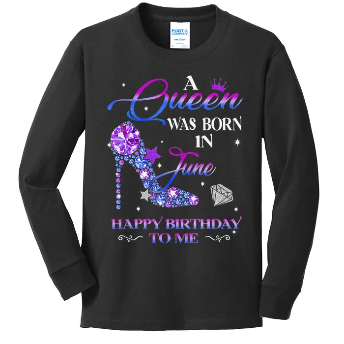 A Queen Was Born In June Happy Birthday To Me Wo Bday Kids Long Sleeve Shirt