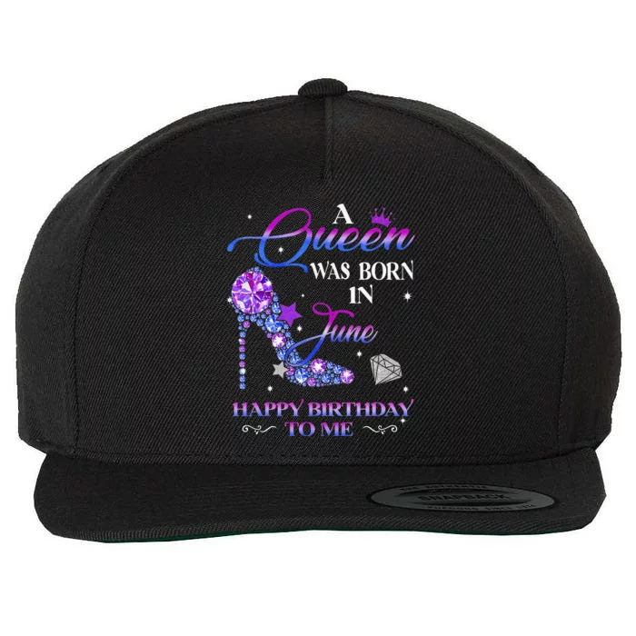 A Queen Was Born In June Happy Birthday To Me Wo Bday Wool Snapback Cap