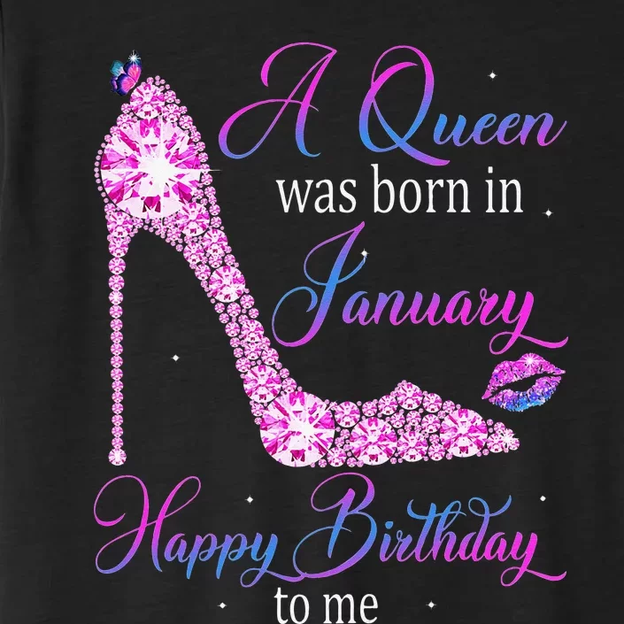 A Queen Was Born In January Happy Birthday To Me High Heel ChromaSoft Performance T-Shirt