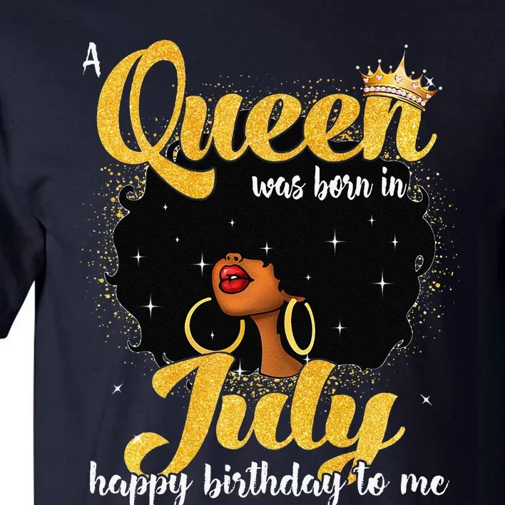 A Queen Was Born In July Black Birthday Afro Woman Tall T-Shirt