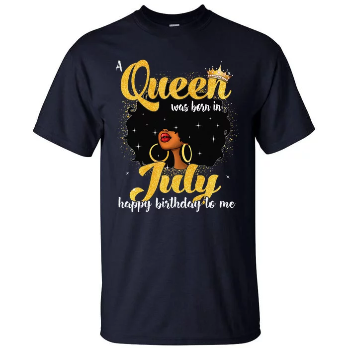 A Queen Was Born In July Black Birthday Afro Woman Tall T-Shirt