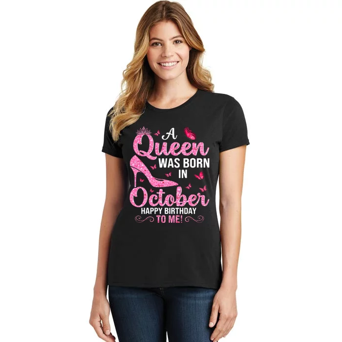 A Queen Was Born In October Happy Birthday To Me Women's T-Shirt