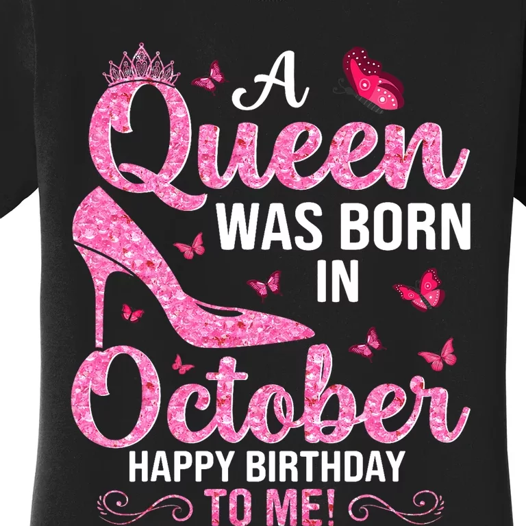 A Queen Was Born In October Happy Birthday To Me Women's T-Shirt