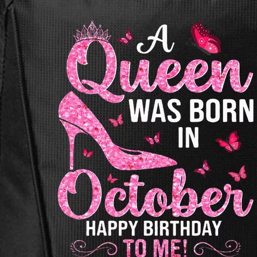 A Queen Was Born In October Happy Birthday To Me City Backpack