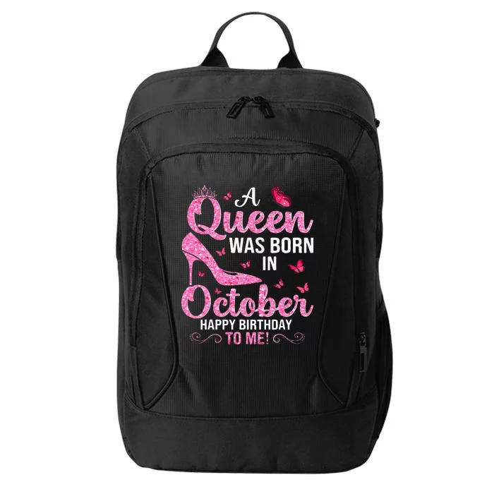 A Queen Was Born In October Happy Birthday To Me City Backpack