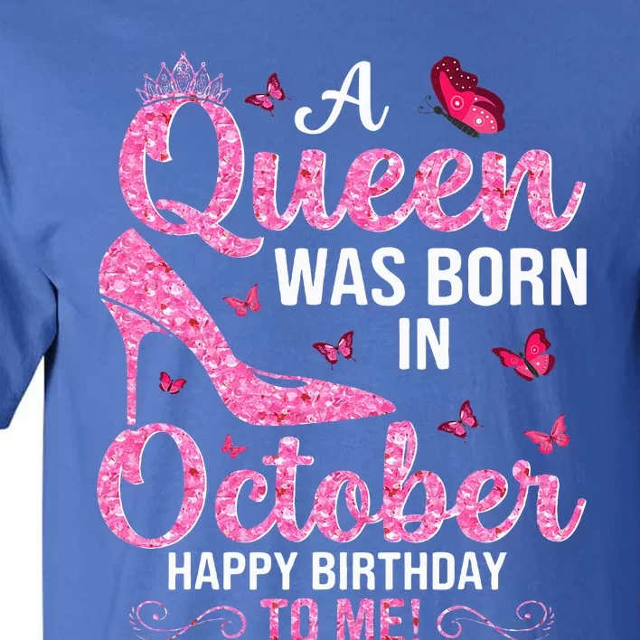 A Queen Was Born In October Happy Birthday To Me Tall T-Shirt