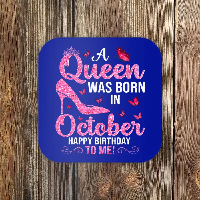 A Queen Was Born In October Happy Birthday To Me Coaster