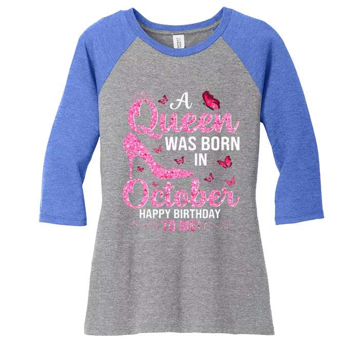 A Queen Was Born In October Happy Birthday To Me Women's Tri-Blend 3/4-Sleeve Raglan Shirt