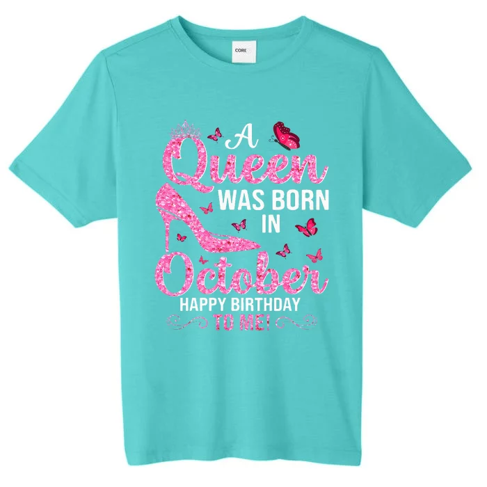 A Queen Was Born In October Happy Birthday To Me ChromaSoft Performance T-Shirt