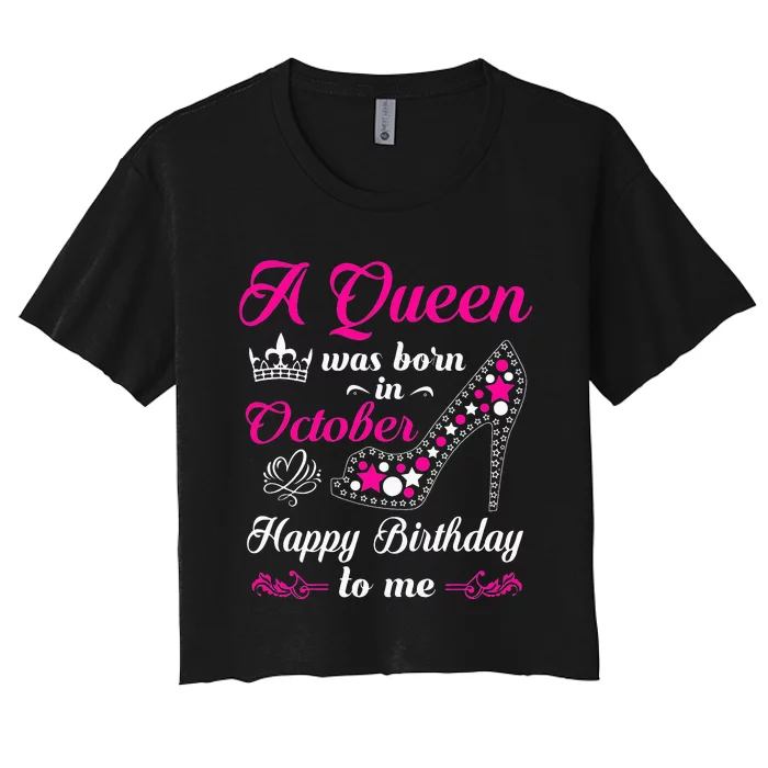 A Queen Was Born In October Birthday Gift For Wo Women's Crop Top Tee