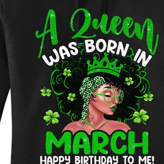 A Queen Was Born In March Birthday St Patricks Day Women's Pullover Hoodie